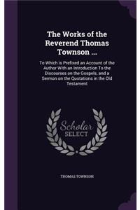 Works of the Reverend Thomas Townson ...