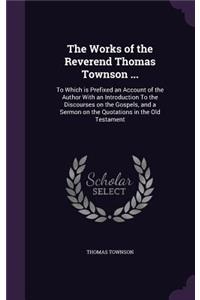 Works of the Reverend Thomas Townson ...