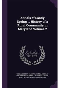 Annals of Sandy Spring ... History of a Rural Community in Maryland Volume 2