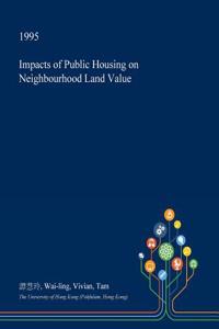 Impacts of Public Housing on Neighbourhood Land Value