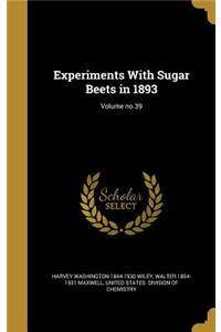 Experiments with Sugar Beets in 1893; Volume No.39