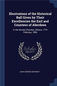 Illustrations of the Historical Ball Given by Their Excellencies the Earl and Countess of Aberdeen