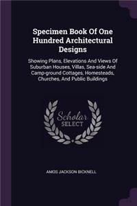 Specimen Book Of One Hundred Architectural Designs
