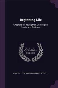 Beginning Life