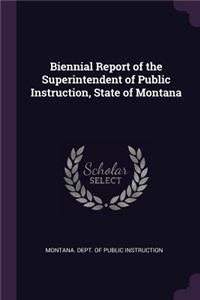 Biennial Report of the Superintendent of Public Instruction, State of Montana