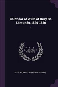 Calendar of Wills at Bury St. Edmunds, 1520-1650