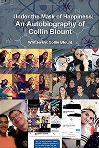 Under the Mask of Happiness: An Autobiography of Collin Blount