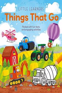 Little Learners: Things That Go: Packed with Fun Facts and Engaging Activities