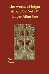 The Works of Edgar Allan Poe, Vol IV