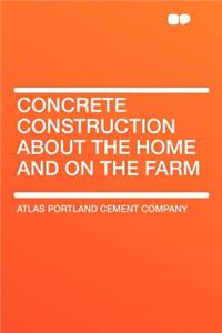 Concrete Construction about the Home and on the Farm