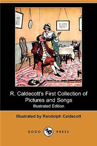 R. Caldecott's First Collection of Pictures and Songs (Illustrated Edition) (Dodo Press)