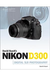 David Busch's Nikon D300s Guide to Digital SLR Photography: Guide to Digital Slr Photography