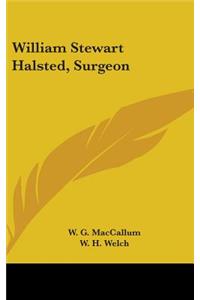 William Stewart Halsted, Surgeon