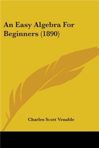 Easy Algebra For Beginners (1890)