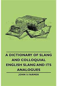 Dictionary of Slang and Colloquial English Slang and Its Analogues