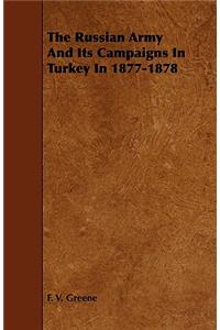 The Russian Army And Its Campaigns In Turkey In 1877-1878