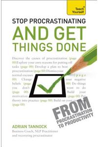 Stop Procrastinating and Get Things Done: Teach Yourself
