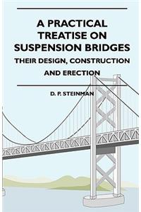 Practical Treatise on Suspension Bridges - Their Design, Construction and Erection