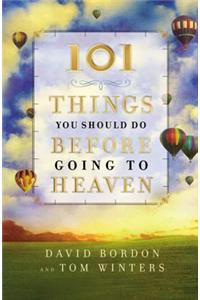 101 Things You Should Do Before Going to Heaven