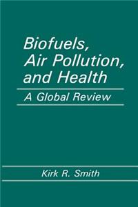 Biofuels, Air Pollution, and Health