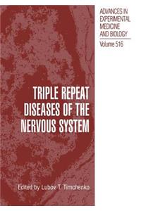 Triple Repeat Diseases of the Nervous Systems