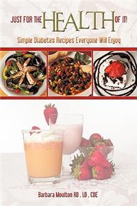 Just for the Health of It: Simple Diabetes Recipes Everyone Will Enjoy