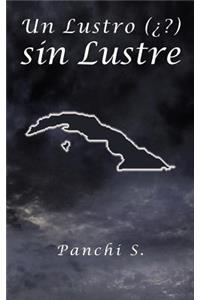 Un Lustro ( ?) Sin Lustre
