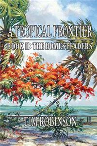 Tropical Frontier: Book II; The Homesteaders: The Homesteaders