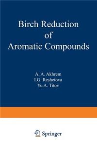 Birch Reduction of Aromatic Compounds