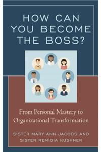How Can You Become the Boss?