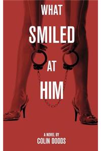 What Smiled at Him