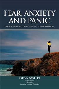Fear, Anxiety and Panic: Exploring & Discovering Their Wisdom