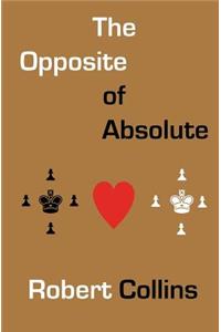The Opposite of Absolute