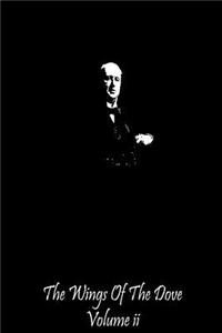 The Wings of the Dove Volume II