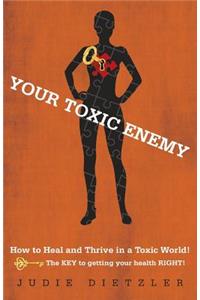 Your Toxic Enemy