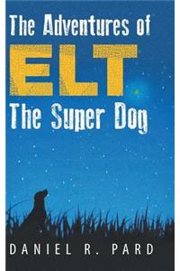 Adventures of ELT the Super Dog