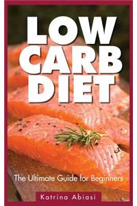 Low Carb Diet: The Ultimate Guide for Beginners