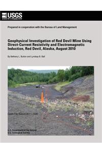 Geophysical Investigation of Red Devil Mine Using Direct-Current Resistivity and Electromagnetic Induction, Red Devil, Alaska, August 2010