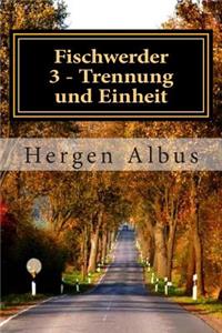 Fischwerder 3 - Trennung und Einheit