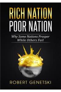 Rich Nation/Poor Nation: Why Some Nations Prosper While Others Fail: Why Some Nations Prosper While Others Fail