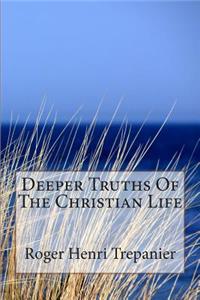 Deeper Truths Of The Christian Life