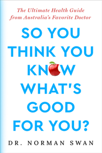 So You Think You Know What's Good For You?