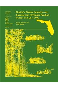 Florida's Timber Industry- an Assessment of Timber Product Output and Use,2009