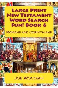 Large Print New Testament Word Search Fun! Book 6: Romans and Corinthians