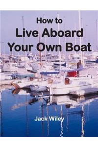 How to Live Aboard Your Own Boat