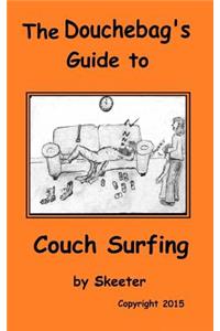 The Douchebag's Guide to Couch Surfing