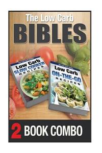 Low Carb On-The-Go Recipes and Low Carb Slow Cooker Recipes: 2 Book Combo