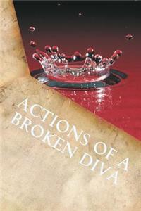 Actions Of A Broken Diva