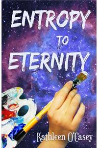 Entropy to Eternity