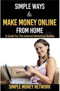 Simple Ways To Make Money Online From Home